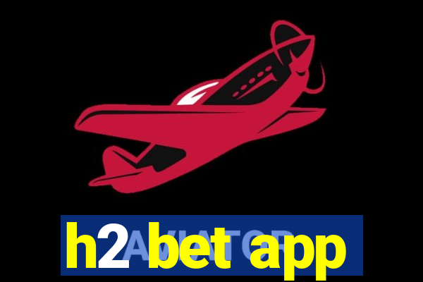 h2 bet app